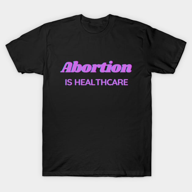 Abortion is healthcare - purple T-Shirt by Gluten Free Traveller